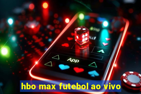 hbo max futebol ao vivo